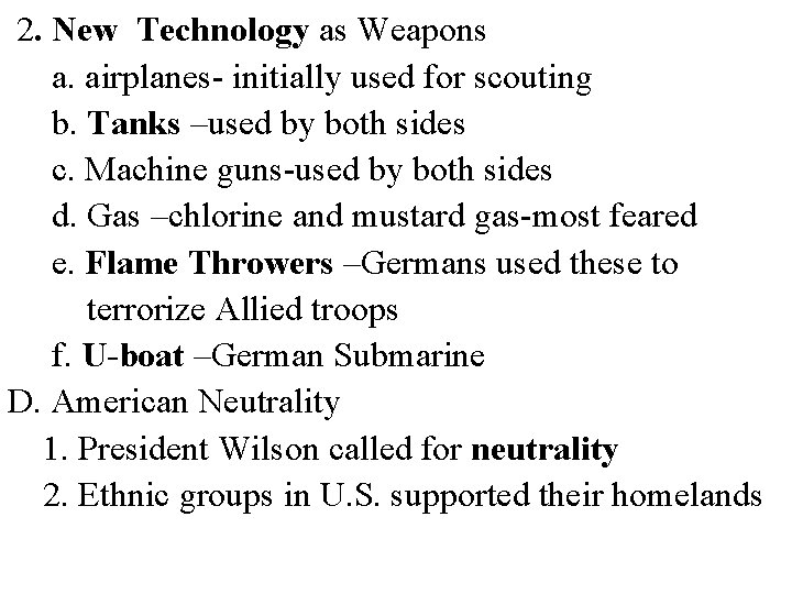 2. New Technology as Weapons a. airplanes- initially used for scouting b. Tanks –used