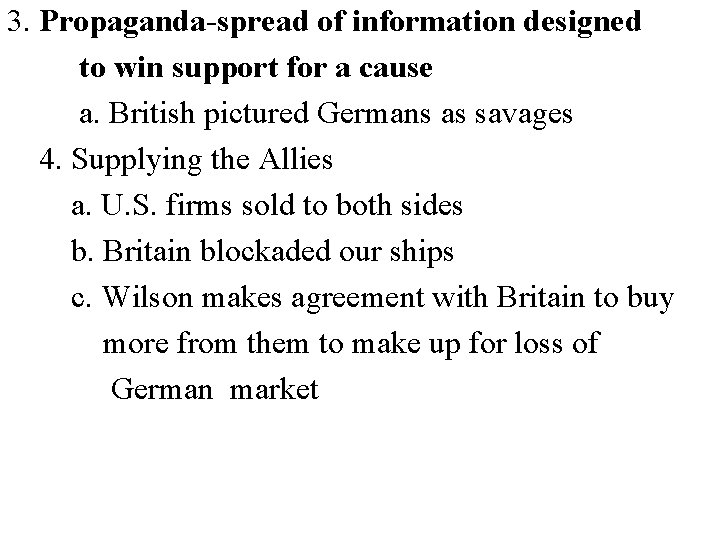 3. Propaganda-spread of information designed to win support for a cause a. British pictured