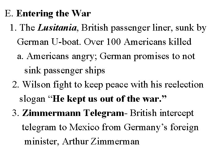 E. Entering the War 1. The Lusitania, British passenger liner, sunk by German U-boat.