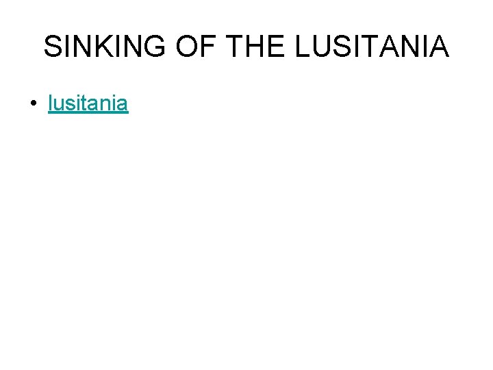 SINKING OF THE LUSITANIA • lusitania 