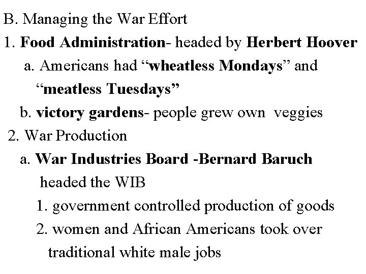 B. Managing the War Effort 1. Food Administration- headed by Herbert Hoover a. Americans