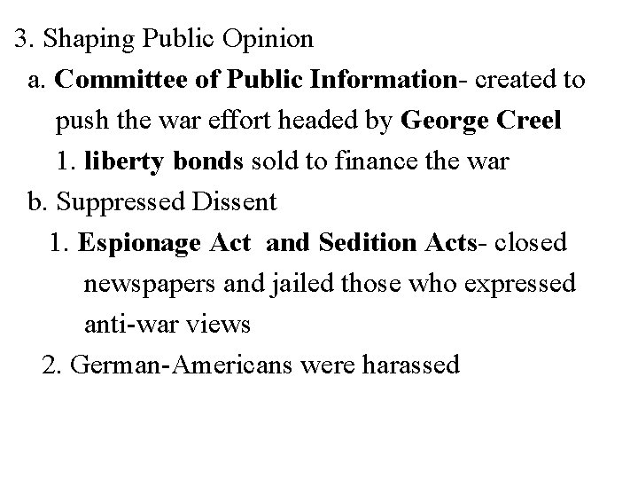 3. Shaping Public Opinion a. Committee of Public Information- created to push the war