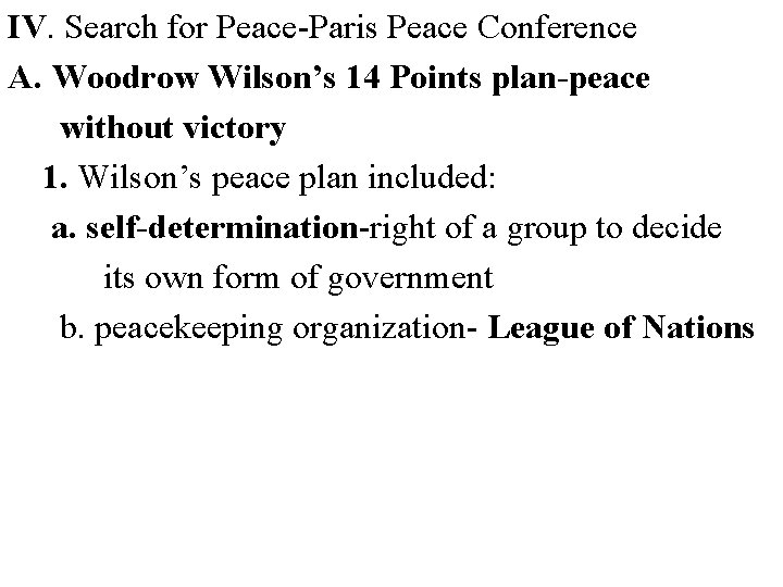 IV. Search for Peace-Paris Peace Conference A. Woodrow Wilson’s 14 Points plan-peace without victory