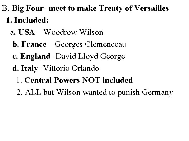 B. Big Four- meet to make Treaty of Versailles 1. Included: a. USA –