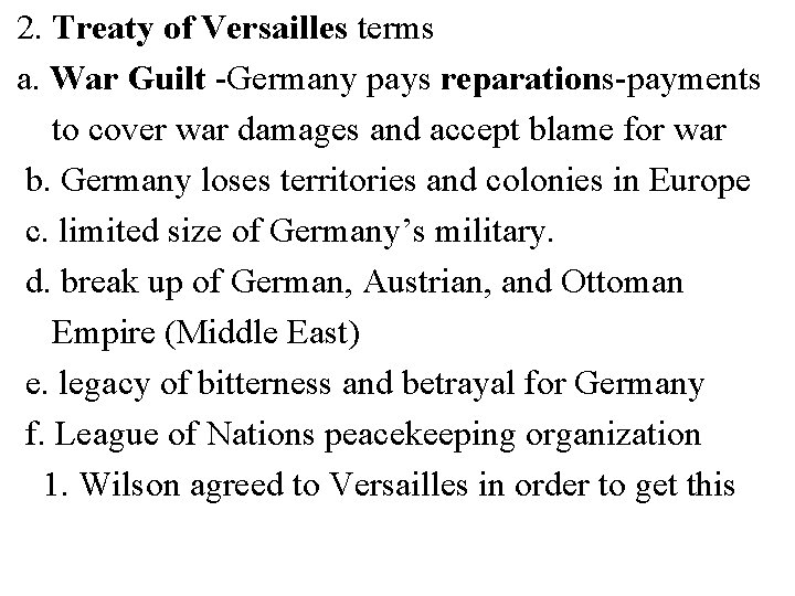 2. Treaty of Versailles terms a. War Guilt -Germany pays reparations-payments to cover war