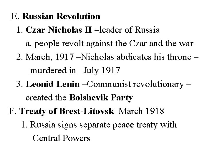 E. Russian Revolution 1. Czar Nicholas II –leader of Russia a. people revolt against