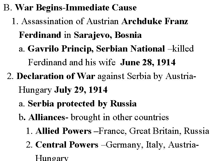 B. War Begins-Immediate Cause 1. Assassination of Austrian Archduke Franz Ferdinand in Sarajevo, Bosnia