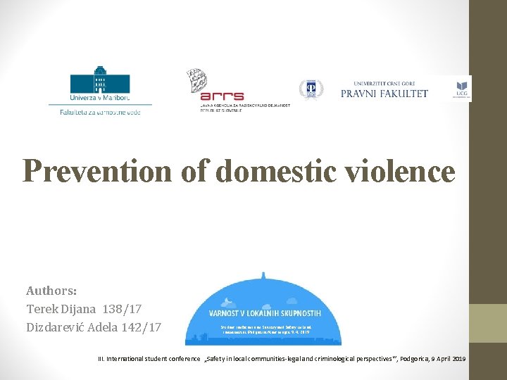 Prevention of domestic violence Authors: Terek Dijana 138/17 Dizdarević Adela 142/17 Student conference on