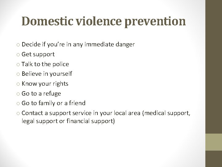 Domestic violence prevention o Decide if you’re in any immediate danger o Get support