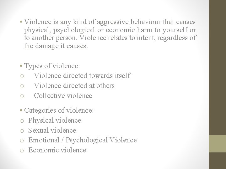  • Violence is any kind of aggressive behaviour that causes physical, psychological or