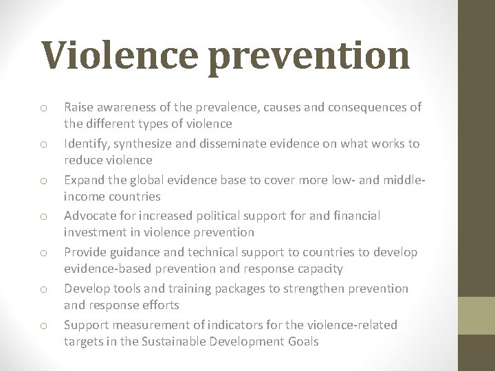 Violence prevention o o o o Raise awareness of the prevalence, causes and consequences