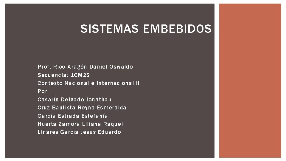 SISTEMAS EMBEBIDOS Prof. Rico Aragón Daniel Oswaldo Secuencia: 1 CM 22 Contexto Nacional e