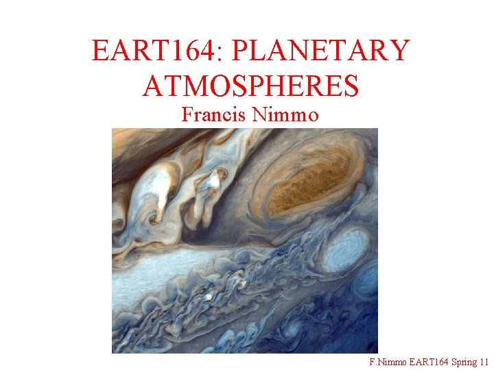 EART 164: PLANETARY ATMOSPHERES Francis Nimmo F. Nimmo EART 164 Spring 11 