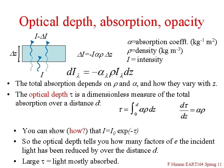 Optical depth, absorption, opacity I-DI Dz DI=-Iar Dz a=absorption coefft. (kg-1 m 2) r=density