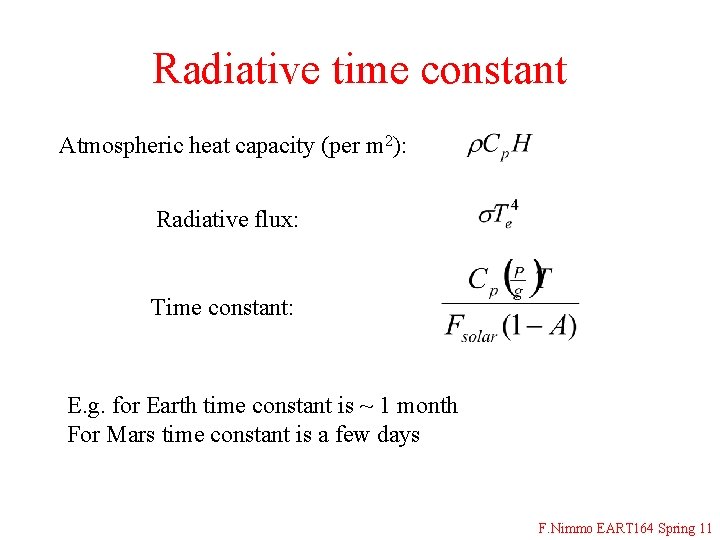 Radiative time constant Atmospheric heat capacity (per m 2): Radiative flux: Time constant: E.