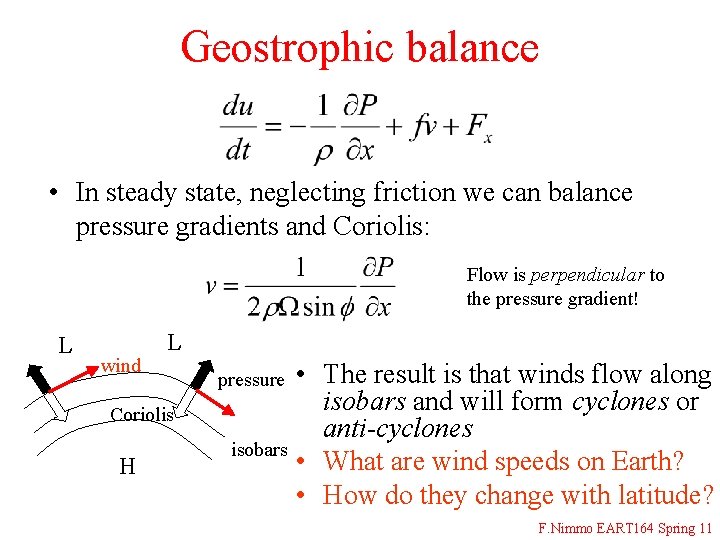 Geostrophic balance • In steady state, neglecting friction we can balance pressure gradients and