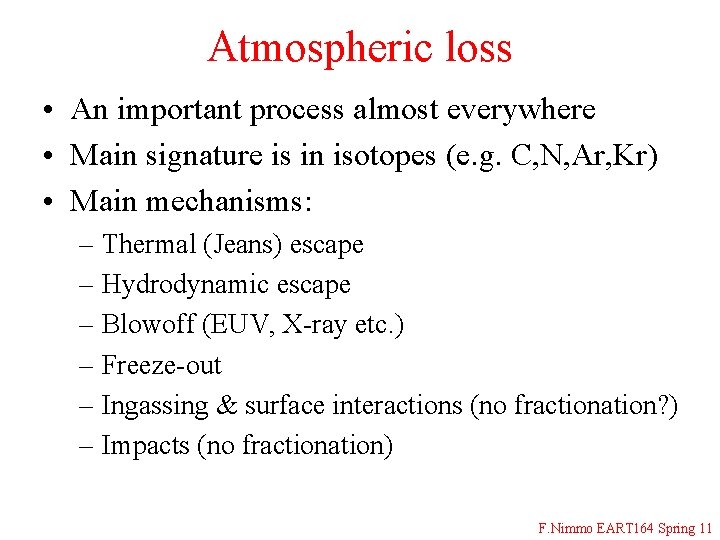 Atmospheric loss • An important process almost everywhere • Main signature is in isotopes