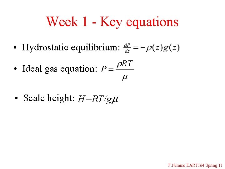 Week 1 - Key equations • Hydrostatic equilibrium: • Ideal gas equation: • Scale