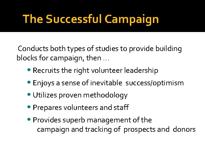 The Successful Campaign Conducts both types of studies to provide building blocks for campaign,