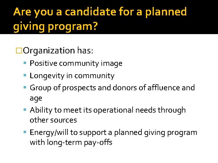Are you a candidate for a planned giving program? �Organization has: Positive community image