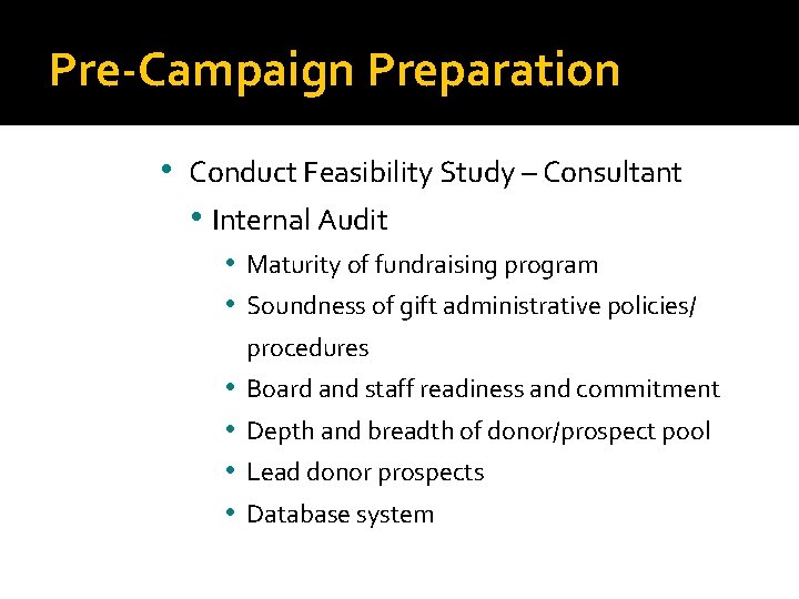 Pre-Campaign Preparation • Conduct Feasibility Study – Consultant • Internal Audit • Maturity of