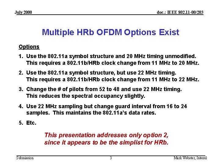 July 2000 doc. : IEEE 802. 11 -00/203 Multiple HRb OFDM Options Exist Options