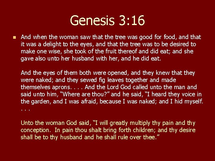 Genesis 3: 16 n And when the woman saw that the tree was good