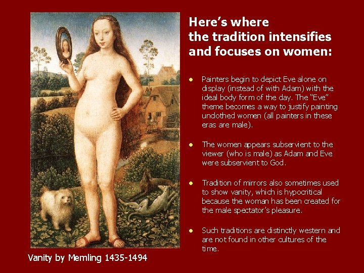 Here’s where the tradition intensifies and focuses on women: Memling Vanity by Memling 1435