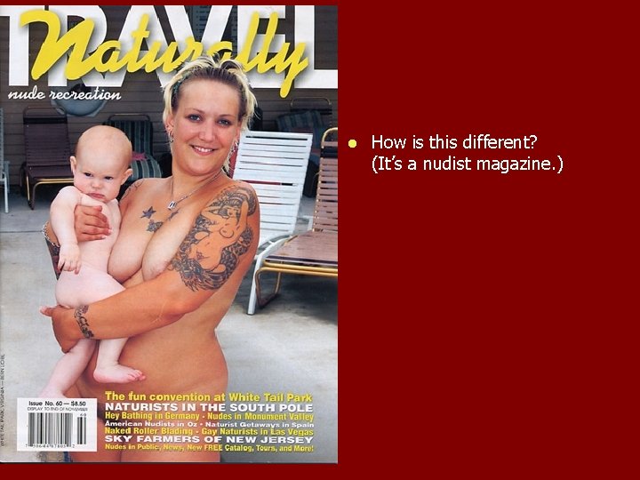 l How is this different? (It’s a nudist magazine. ) 