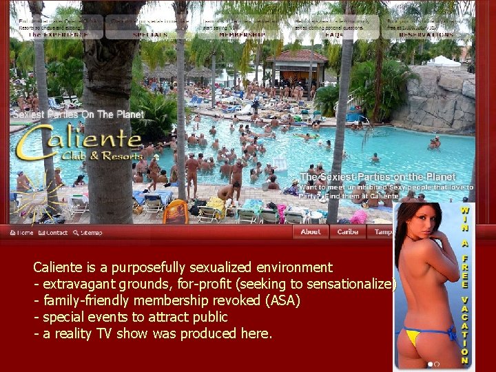 Caliente is a purposefully sexualized environment - extravagant grounds, for-profit (seeking to sensationalize) -