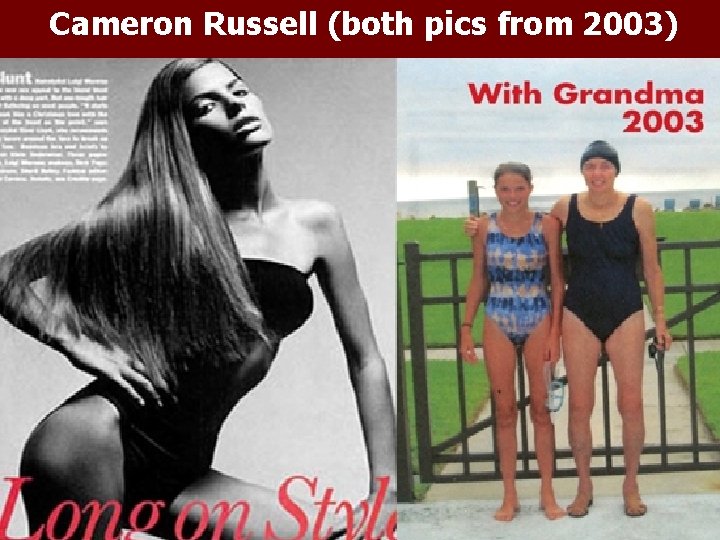 Cameron Russell (both pics from 2003) 