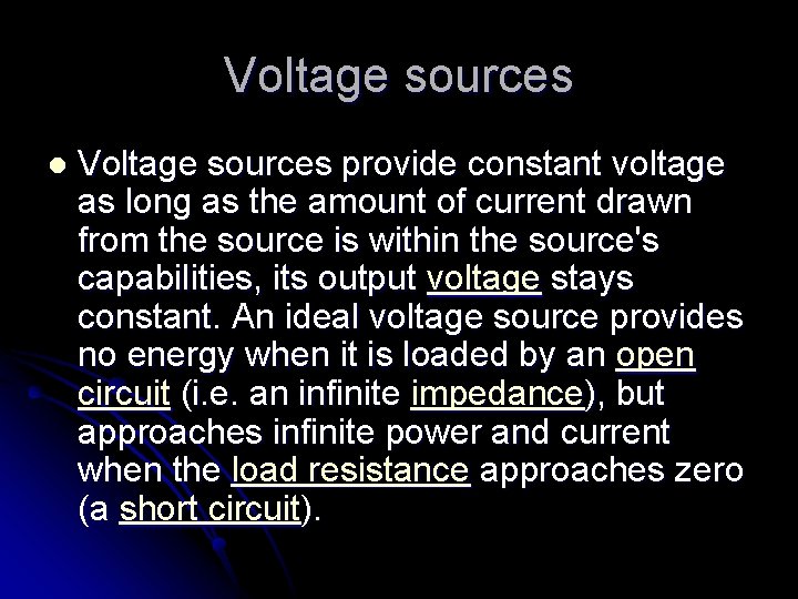 Voltage sources l Voltage sources provide constant voltage as long as the amount of