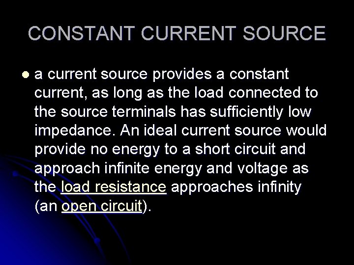 CONSTANT CURRENT SOURCE l a current source provides a constant current, as long as