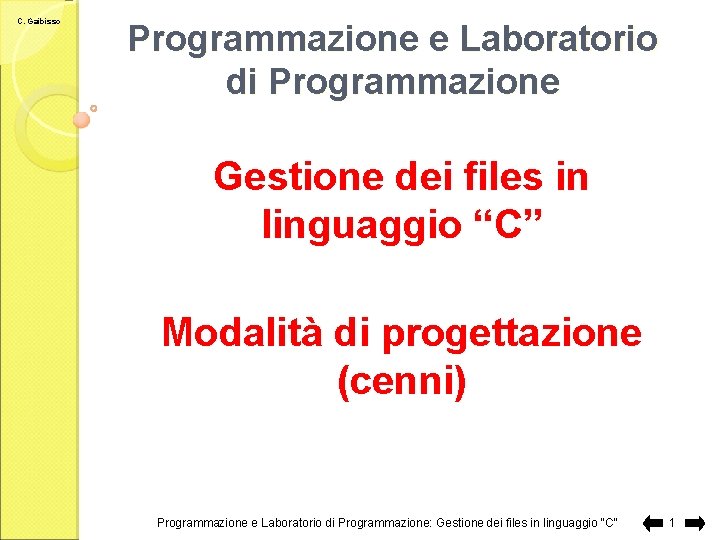 C. Gaibisso Programmazione e Laboratorio di Programmazione Gestione dei files in linguaggio “C” Modalità