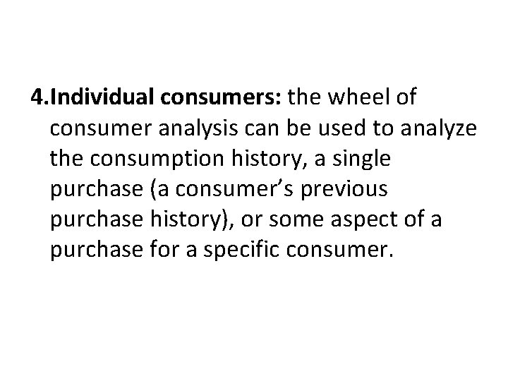 4. Individual consumers: the wheel of consumer analysis can be used to analyze the