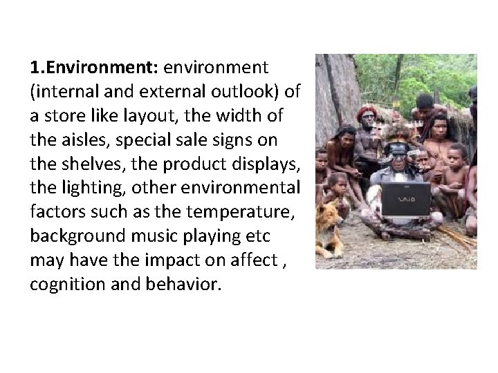 1. Environment: environment (internal and external outlook) of a store like layout, the width