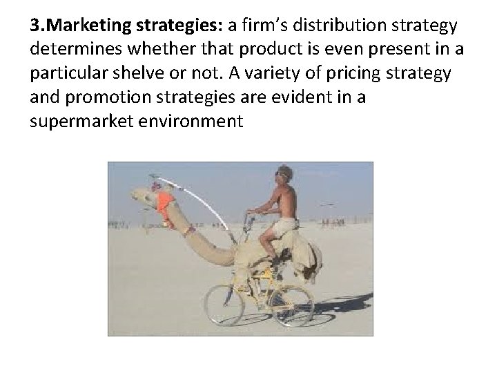 3. Marketing strategies: a firm’s distribution strategy determines whether that product is even present