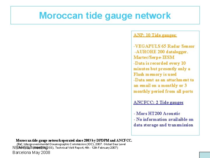 Moroccan tide gauge network ANP: 10 Tide gauges: -VEGAPULS 65 Radar Sensor -AURORE 200