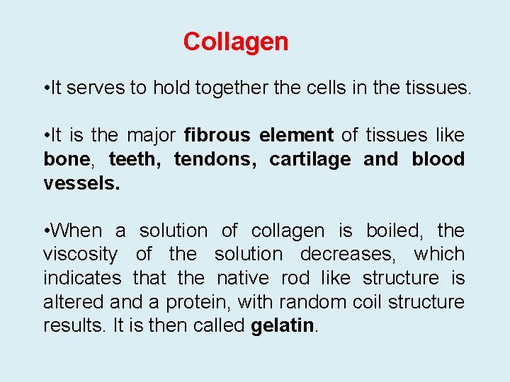 Collagen • It serves to hold together the cells in the tissues. • It