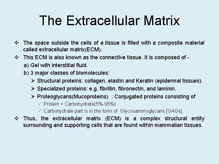 The Extracellular Matrix v The space outside the cells of a tissue is filled