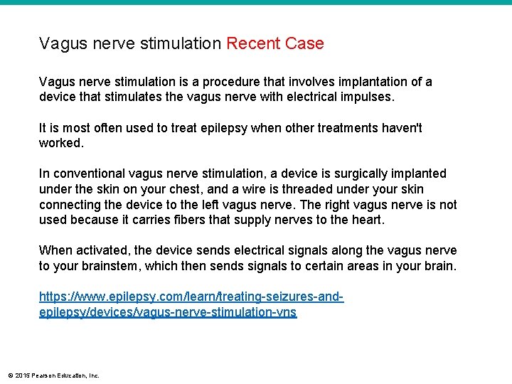 Vagus nerve stimulation Recent Case Vagus nerve stimulation is a procedure that involves implantation