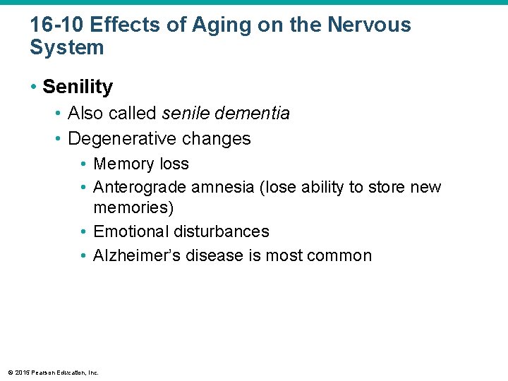 16 -10 Effects of Aging on the Nervous System • Senility • Also called