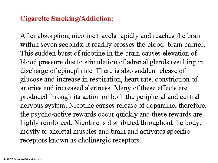 Cigarette Smoking/Addiction: After absorption, nicotine travels rapidly and reaches the brain within seven seconds;