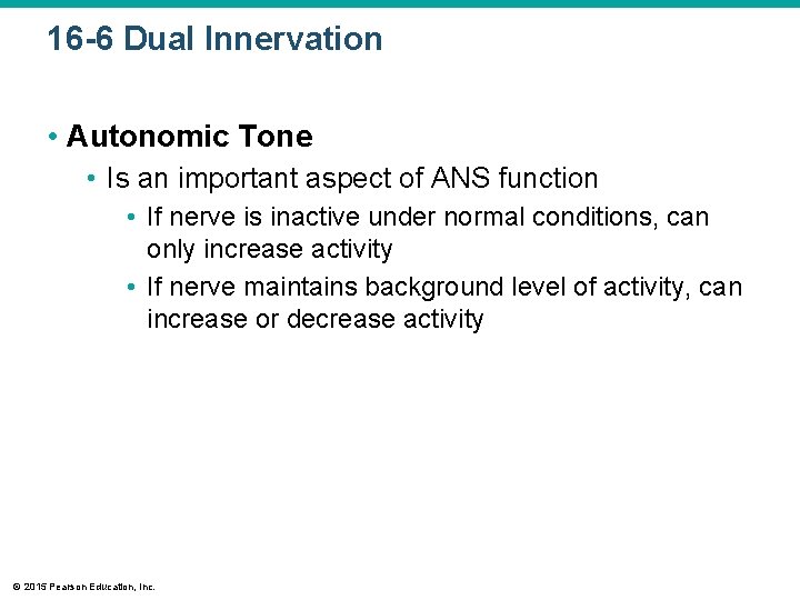 16 -6 Dual Innervation • Autonomic Tone • Is an important aspect of ANS