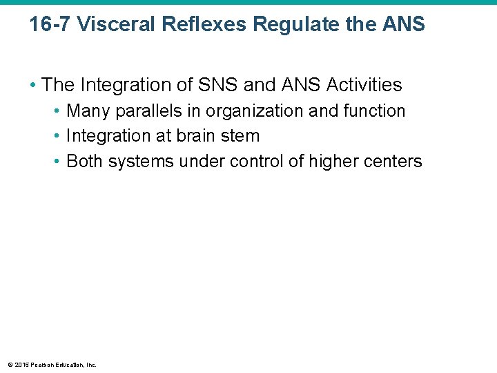 16 -7 Visceral Reflexes Regulate the ANS • The Integration of SNS and ANS