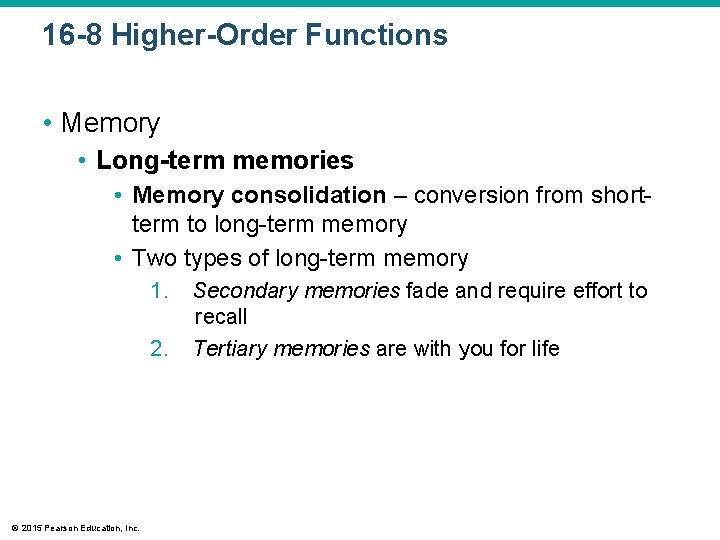 16 -8 Higher-Order Functions • Memory • Long-term memories • Memory consolidation – conversion