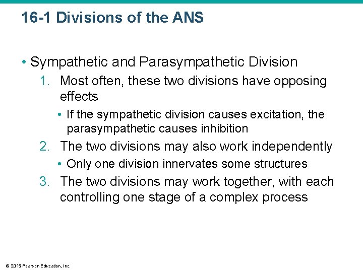 16 -1 Divisions of the ANS • Sympathetic and Parasympathetic Division 1. Most often,