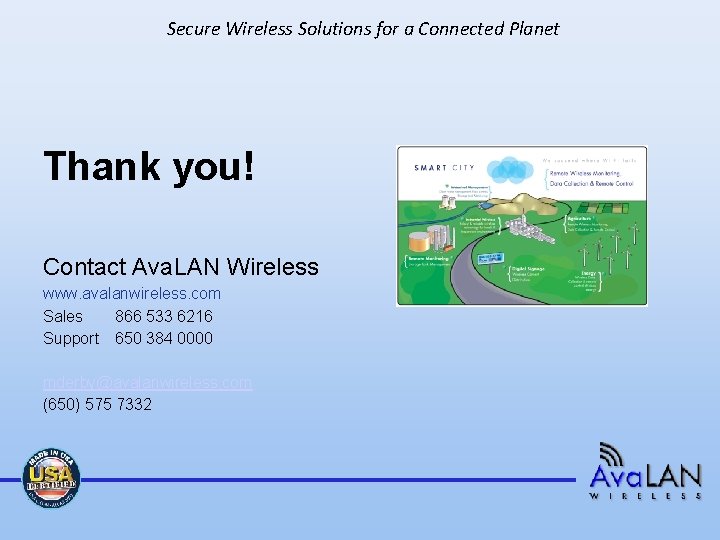 Secure Wireless Solutions for a Connected Planet Thank you! Contact Ava. LAN Wireless www.