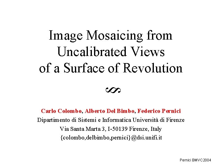 § Image Mosaicing from Uncalibrated Views of a Surface of Revolution Carlo Colombo, Alberto