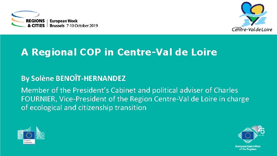 A Regional COP in Centre-Val de Loire By Solène BENOÎT-HERNANDEZ Member of the President’s